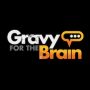 Gravy For The Brain Gravy For The Brain
